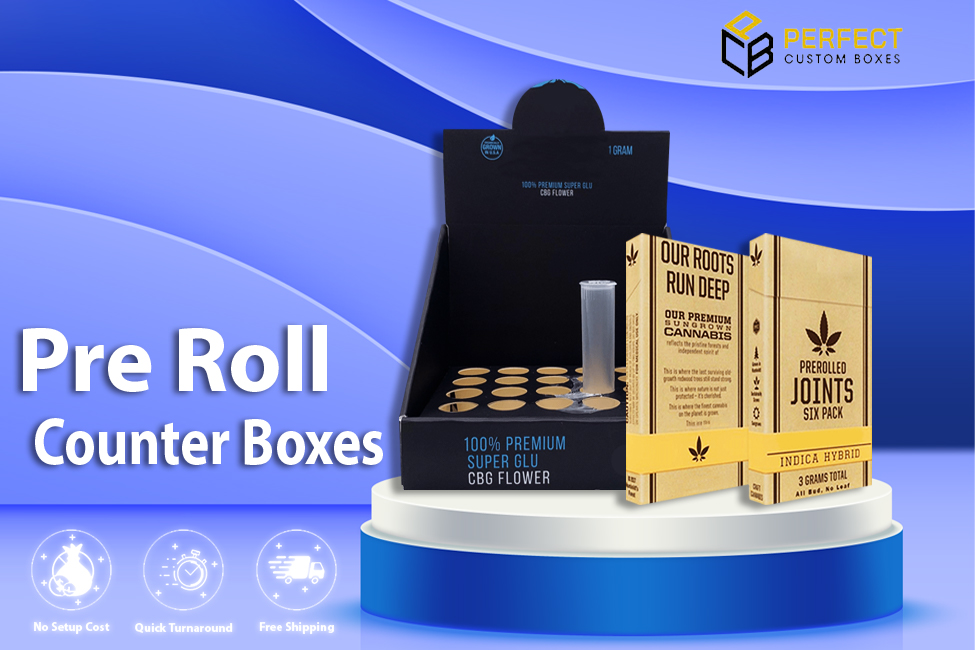 Pre Roll Counter Boxes – Amazing Perspective Changing Benefits